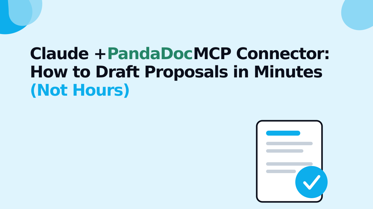Claude + PandaDoc MCP Connector: How to Draft Proposals in Minutes (Not Hours)