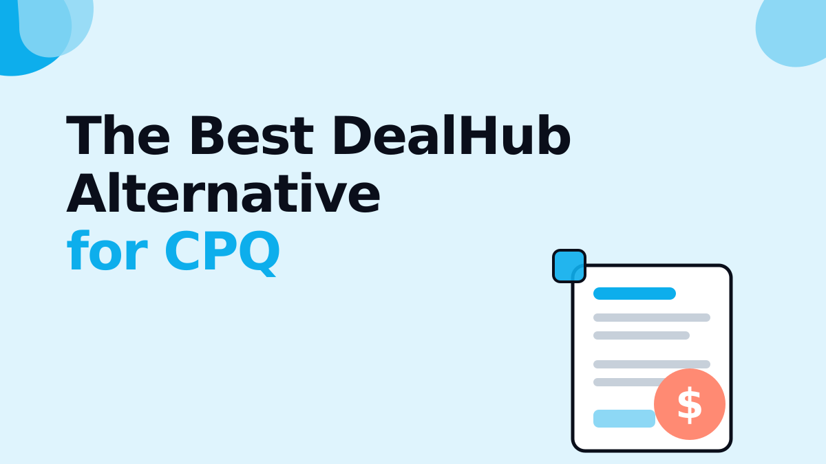 The Best DealHub Alternative for CPQ Without the Maintenance Tax