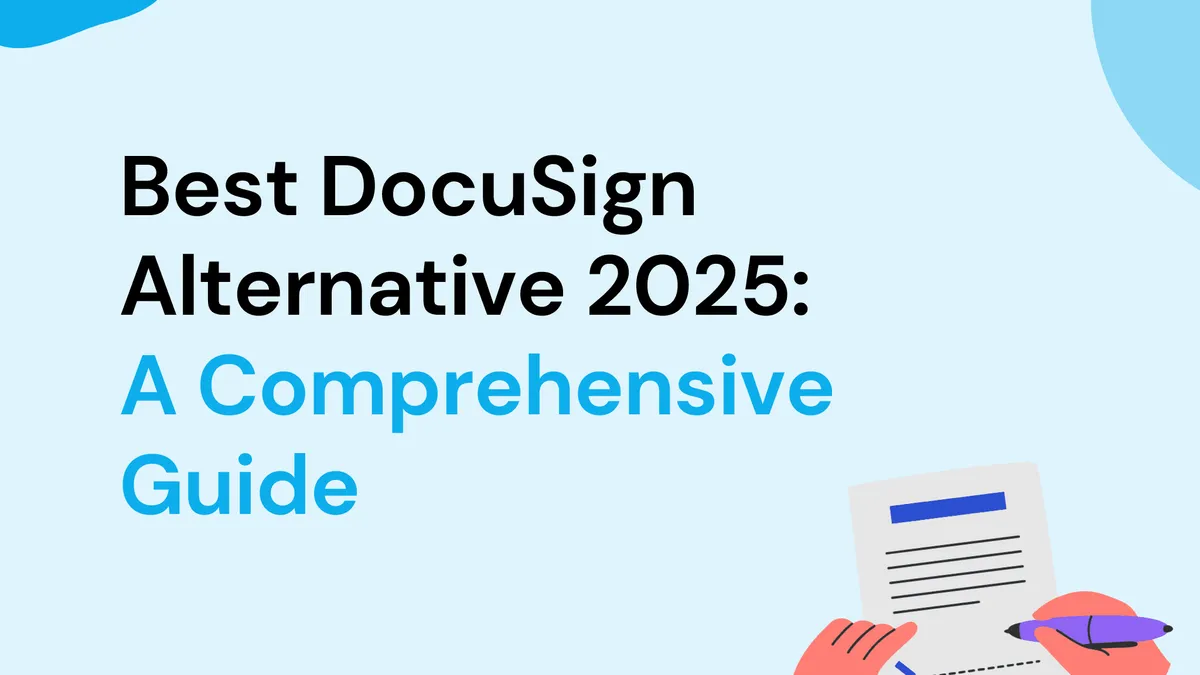 Best DocuSign Alternative 2025: A Comprehensive Guide