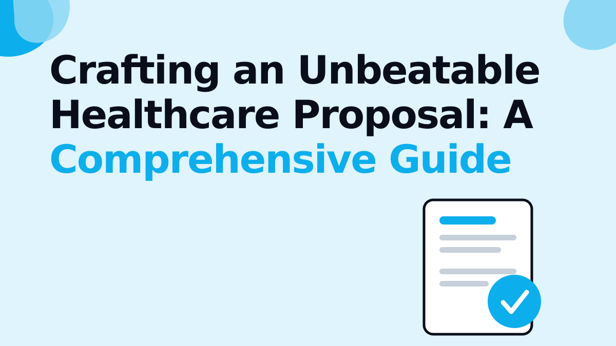 Crafting an Unbeatable Healthcare Proposal: A Comprehensive Guide