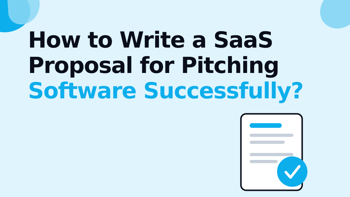 How to Write a SaaS Proposal for Pitching Software Successfully?