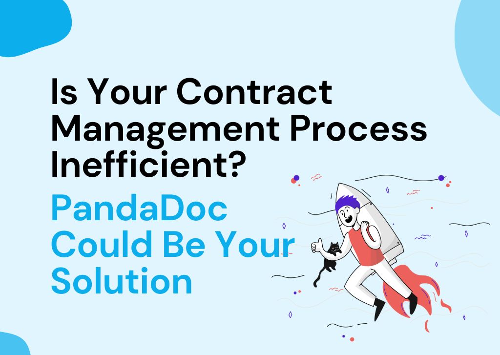 Is Your Contract Management Process Inefficient? PandaDoc Could Be Your Solution