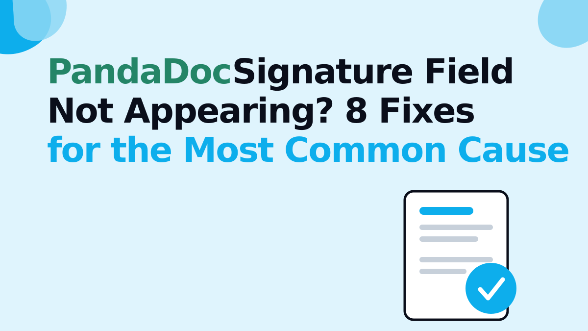 PandaDoc Signature Field Not Appearing? 8 Fixes for the Most Common Cause