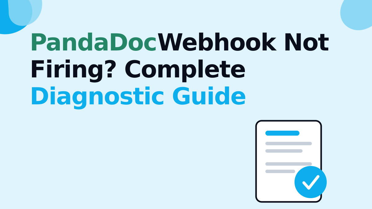 PandaDoc Webhook Not Firing? Complete Diagnostic Guide