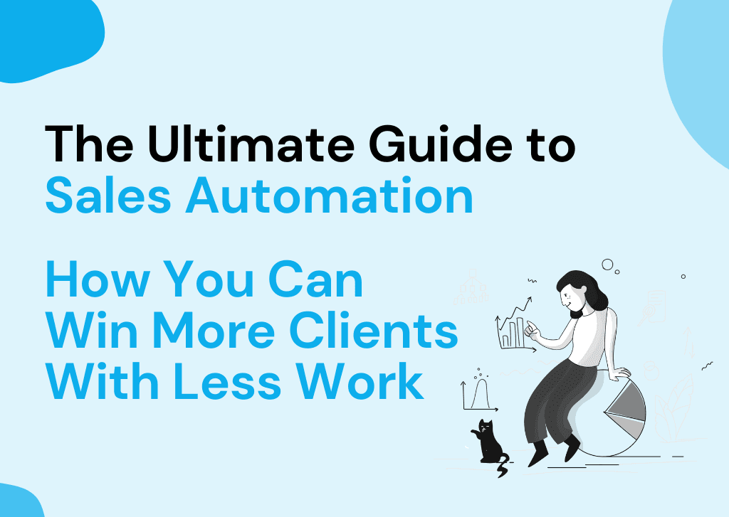 2024 Ultimate Guide to Sales Process Automation: Win More Clients With Less Work